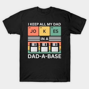 I Keep All My Dad Jokes In A Dad A Base T-Shirt